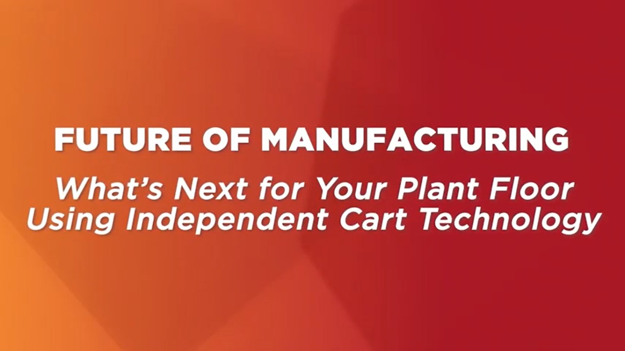 What's Next for your Plant Floor Using Independent Cart Technology